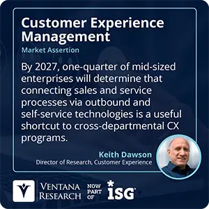 By 2027, one-quarter of mid-sized enterprises will determine that connecting sales and service processes via outbound and self-service technologies is a useful shortcut to cross-departmental CX programs.