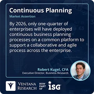 By 2026, only one-quarter of enterprises will have deployed continuous business planning processes on a common platform to support a collaborative and agile process across the enterprise.