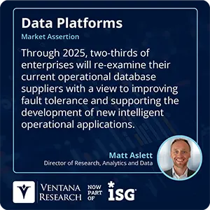 Through 2025, two-thirds of enterprises will re-examine their current operational database suppliers with a view to improving fault tolerance and supporting the development of new intelligent operational applications. 