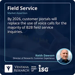 By 2026, customer portals will replace the use of voice calls for the majority of B2B field service inquiries.