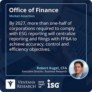 By 2027, more than one-half of corporations required to comply with ESG reporting will centralize reporting and filings with FP&A to achieve accuracy, control and efficiency objectives. 