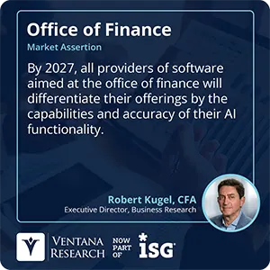By 2027, all providers of software aimed at the office of finance will differentiate their offerings by the capabilities and accuracy of their AI functionality.  