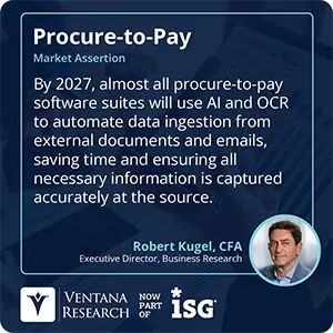 By 2027, almost all procure-to-pay software suites will use AI and OCR to automate data ingestion from external documents and emails, saving time and ensuring all necessary information is captured accurately at the source. 